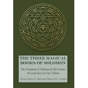 The Three Magical Books of Solomon: The Greater and Lesser Keys \u0026 The Testament of Solomon, (Hardcover)